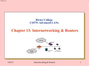 Chapter 13: Internetworking &amp; Routers Rivier College CS575: Advanced LANs CS575