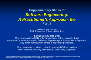 Software Engineering: A Practitioner's Approach, 6/e Supplementary Slides for Part 1