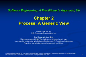 Chapter 2 Process: A Generic View Software Engineering: A Practitioner’s Approach, 6/e