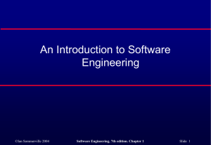 An Introduction to Software Engineering ©Ian Sommerville 2004 Slide  1