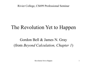 The Revolution Yet to Happen Gordon Bell &amp; James N. Gray