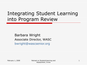 Integrating Student Learning into Program Review Barbara Wright Associate Director, WASC