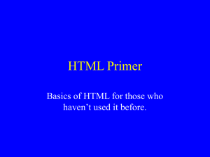 HTML Primer Basics of HTML for those who haven’t used it before.