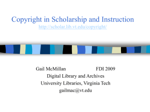 Copyright in Scholarship and Instruction  Gail McMillan FDI 2009