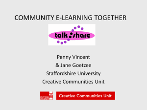 COMMUNITY E-LEARNING TOGETHER Penny Vincent &amp; Jane Goetzee Staffordshire University