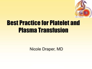 Best Practice for Platelet and Plasma Transfusion Nicole Draper, MD