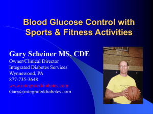 Blood Glucose Control with Sports &amp; Fitness Activities Gary Scheiner MS, CDE