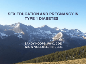 SEX EDUCATION AND PREGNANCY IN TYPE 1 DIABETES SANDY HOOPS, PA-C, CDE