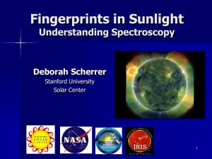 Fingerprints in Sunlight Understanding Spectroscopy Deborah Scherrer Stanford University