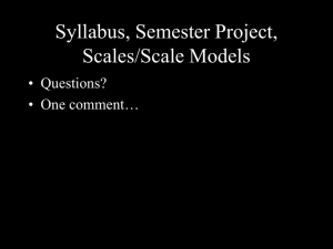 Syllabus, Semester Project, Scales/Scale Models • Questions? • One comment…