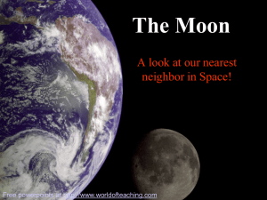 The Moon A look at our nearest neighbor in Space!