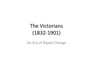 The Victorians (1832-1901) An Era of Rapid Change