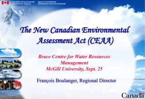 The New Canadian Environmental Assessment Act (CEAA) Brace Centre for Water Resources Management