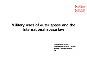 Military uses of outer space and the international space law Bhupendra Jasani