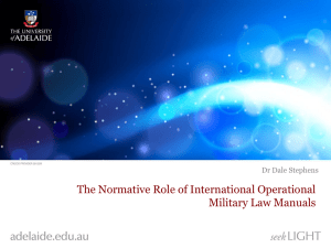 The Normative Role of International Operational Military Law Manuals Dr Dale Stephens