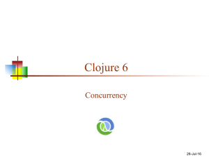 Clojure 6 Concurrency 26-Jul-16