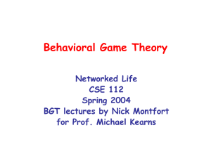 Behavioral Game Theory Networked Life CSE 112 Spring 2004