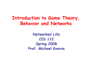 Introduction to Game Theory, Behavior and Networks Networked Life CIS 112