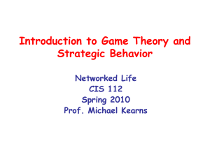 Introduction to Game Theory and Strategic Behavior Networked Life CIS 112