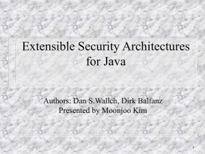 Extensible Security Architectures for Java Authors: Dan S.Wallch, Dirk Balfanz