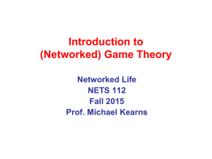 Introduction to (Networked) Game Theory Networked Life NETS 112
