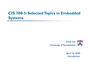 CIS 700-3: Selected Topics in Embedded Systems Insup Lee University of Pennsylvania