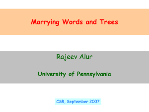 Marrying Words and Trees Rajeev Alur University of Pennsylvania CSR, September 2007