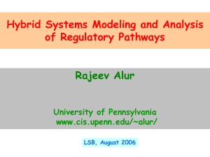 Hybrid Systems Modeling and Analysis of Regulatory Pathways Rajeev Alur University of Pennsylvania
