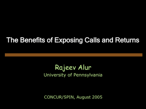 The Benefits of Exposing Calls and Returns Rajeev Alur University of Pennsylvania