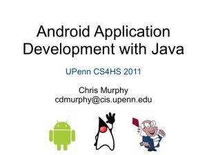 Android Application Development with Java UPenn CS4HS 2011 Chris Murphy