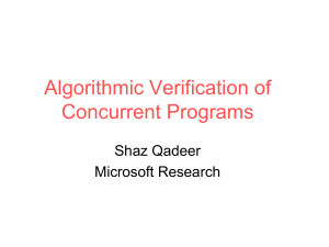 Algorithmic Verification of Concurrent Programs Shaz Qadeer Microsoft Research