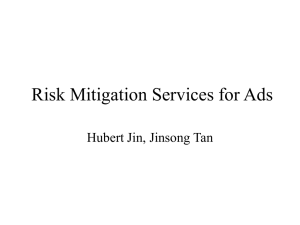 Risk Mitigation Services for Ads Hubert Jin, Jinsong Tan
