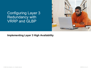 Configuring Layer 3 Redundancy with VRRP and GLBP Implementing Layer 3 High Availability