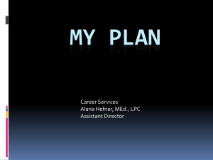 MY PLAN Career Services Alana Hefner, MEd., LPC Assistant Director