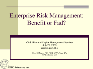 Enterprise Risk Management: Benefit or Fad? CAS: Risk and Capital Management Seminar
