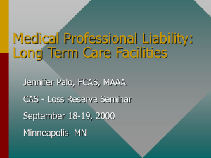 Medical Professional Liability: Long Term Care Facilities Jennifer Palo, FCAS, MAAA