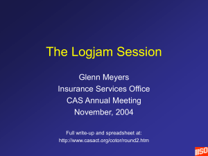 The Logjam Session Glenn Meyers Insurance Services Office CAS Annual Meeting