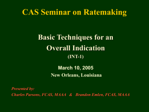 CAS Seminar on Ratemaking Basic Techniques for an Overall Indication (INT-1)