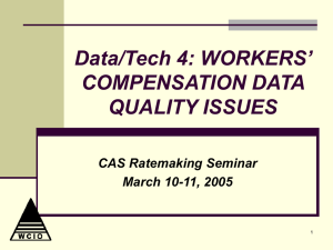 Data/Tech 4: WORKERS’ COMPENSATION DATA QUALITY ISSUES CAS Ratemaking Seminar
