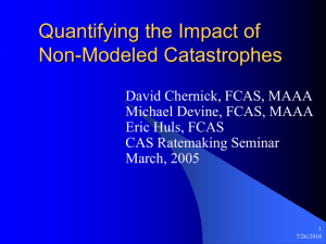 Quantifying the Impact of Non-Modeled Catastrophes David Chernick, FCAS, MAAA