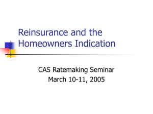 Reinsurance and the Homeowners Indication CAS Ratemaking Seminar March 10-11, 2005