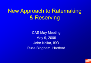 New Approach to Ratemaking &amp; Reserving CAS May Meeting May 9, 2006
