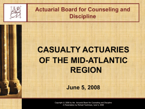 CASUALTY ACTUARIES OF THE MID-ATLANTIC REGION Actuarial Board for Counseling and