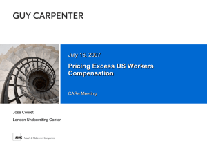 Pricing Excess US Workers Compensation July 16, 2007 CARe Meeting