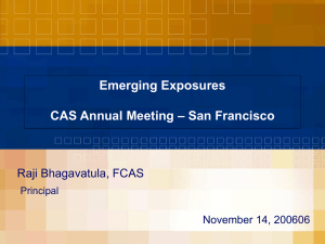 Emerging Exposures – San Francisco CAS Annual Meeting Raji Bhagavatula, FCAS