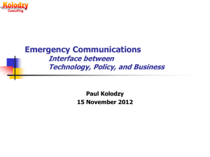Emergency Communications Interface between Technology, Policy, and Business Paul Kolodzy