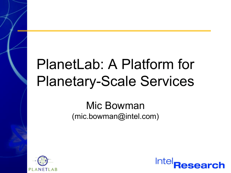 planetlab-a-platform-for-planetary-scale-services-mic-bowman