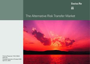 The Alternative Risk Transfer Market Thomas Passante, FCAS, MAAA Swiss Re