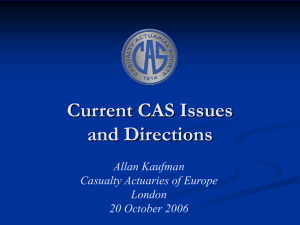 Current CAS Issues and Directions Allan Kaufman Casualty Actuaries of Europe