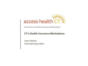 CT’s Health Insurance Marketplace 1 Jason Madrak Chief Marketing Officer